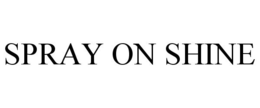 SPRAY ON SHINE trademark
