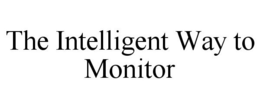 THE INTELLIGENT WAY TO MONITOR trademark