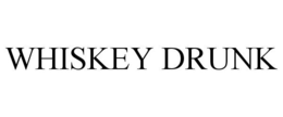 WHISKEY DRUNK trademark