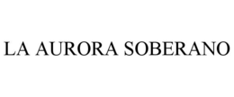 LA AURORA SOBERANO trademark