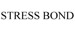 STRESS BOND trademark
