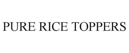 PURE RICE TOPPERS trademark