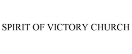 SPIRIT OF VICTORY CHURCH trademark