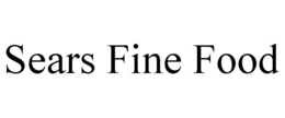 SEARS FINE FOOD trademark