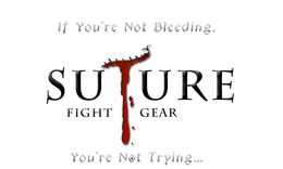 SUTURE FIGHT GEAR - IF YOU'RE NOT BLEEDING YOU'RE NOT TRYING trademark