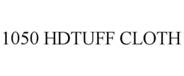 1050 HDTUFF CLOTH trademark