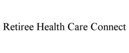 RETIREE HEALTH CARE CONNECT trademark
