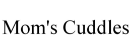 MOM'S CUDDLES trademark
