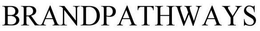 BRANDPATHWAYS trademark