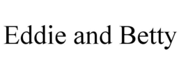 EDDIE AND BETTY trademark