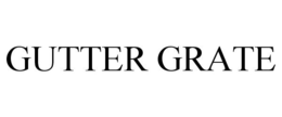 GUTTER GRATE trademark