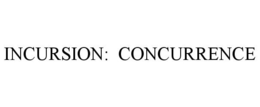 INCURSION: CONCURRENCE trademark