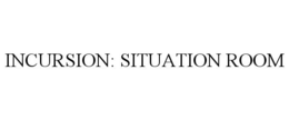 INCURSION: SITUATION ROOM trademark