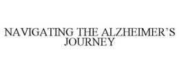 NAVIGATING THE ALZHEIMER'S JOURNEY trademark
