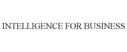 INTELLIGENCE FOR BUSINESS trademark