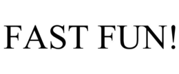 FAST FUN! trademark