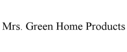 MRS. GREEN HOME PRODUCTS trademark