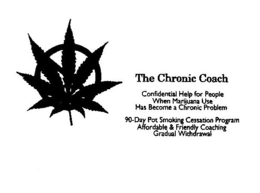 THE CHRONIC COACH CONFIDENTIAL HELP FOR PEOPLE WHEN MARIJUANA USE HAS BECOME A CHRONIC PROBLEM 90-DAY POT SMOKING CESSATION PROGRAM AFFORDABLE & FRIENDLY COACHING GRADUAL WITHDRAWAL trademark