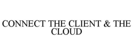 CONNECT THE CLIENT & THE CLOUD trademark