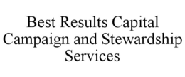 BEST RESULTS CAPITAL CAMPAIGN AND STEWARDSHIP SERVICES trademark