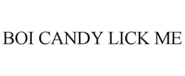 BOI CANDY LICK ME trademark