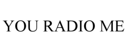 YOU RADIO ME trademark