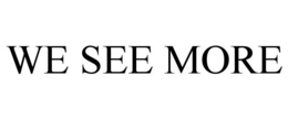 WE SEE MORE trademark