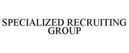 SPECIALIZED RECRUITING GROUP trademark