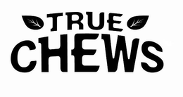 TRUE CHEWS trademark