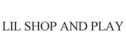LIL SHOP AND PLAY trademark