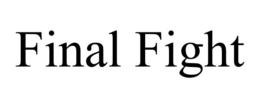 FINAL FIGHT trademark