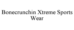 BONECRUNCHIN XTREME SPORTS WEAR trademark