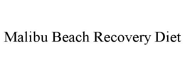 MALIBU BEACH RECOVERY DIET trademark