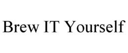 BREW IT YOURSELF trademark