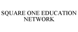 SQUARE ONE EDUCATION NETWORK trademark