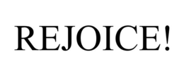 REJOICE! trademark