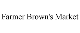 FARMER BROWN'S MARKET trademark