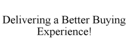 DELIVERING A BETTER BUYING EXPERIENCE! trademark