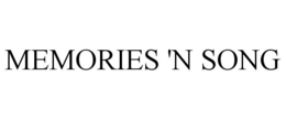 MEMORIES 'N SONG trademark