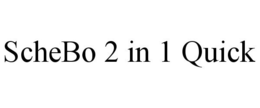 SCHEBO 2 IN 1 QUICK trademark