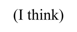 (I THINK) trademark