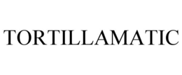 TORTILLAMATIC trademark