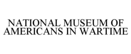 NATIONAL MUSEUM OF AMERICANS IN WARTIME trademark