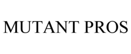 MUTANT PROS trademark