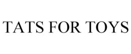 TATS FOR TOYS trademark