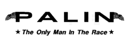 PALIN THE ONLY MAN IN THE RACE trademark