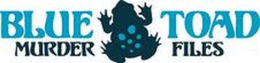 BLUE TOAD MURDER FILES trademark