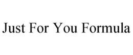 JUST FOR YOU FORMULA trademark