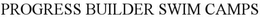 PROGRESS BUILDER SWIM CAMPS trademark