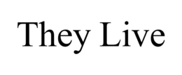 THEY LIVE trademark